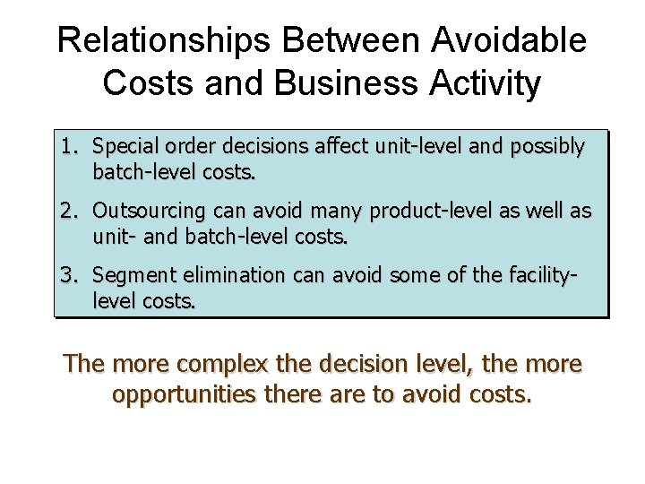 Relationships Between Avoidable Costs and Business Activity 1. Special order decisions affect unit-level and