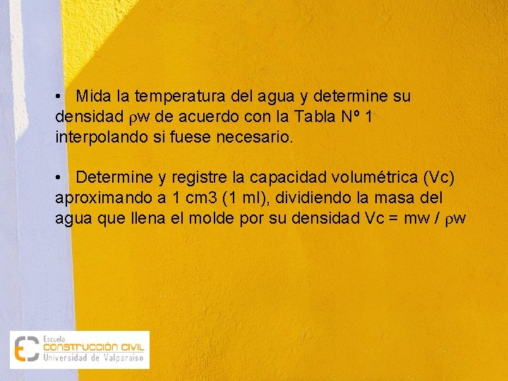  • Mida la temperatura del agua y determine su densidad w de acuerdo