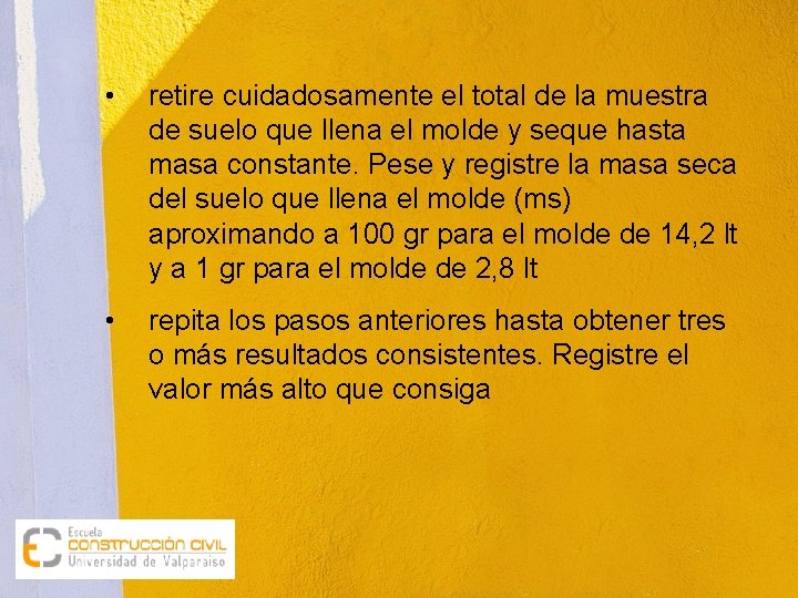  • retire cuidadosamente el total de la muestra de suelo que llena el