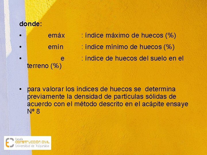 donde: • emáx : índice máximo de huecos (%) • emín : índice mínimo