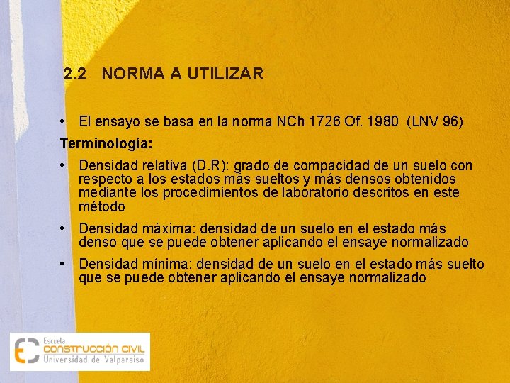 2. 2 NORMA A UTILIZAR • El ensayo se basa en la norma NCh