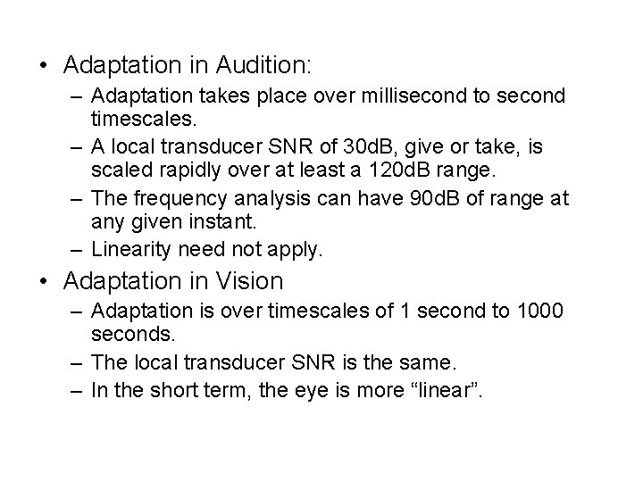  • Adaptation in Audition: – Adaptation takes place over millisecond to second timescales.