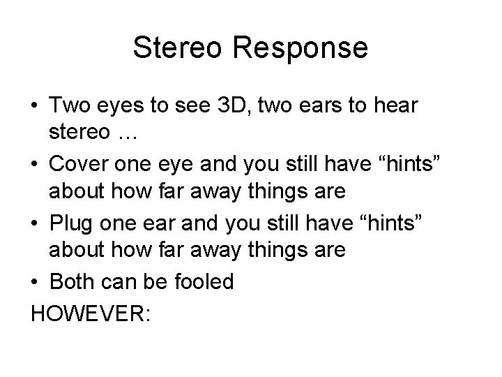 Stereo Response • Two eyes to see 3 D, two ears to hear stereo