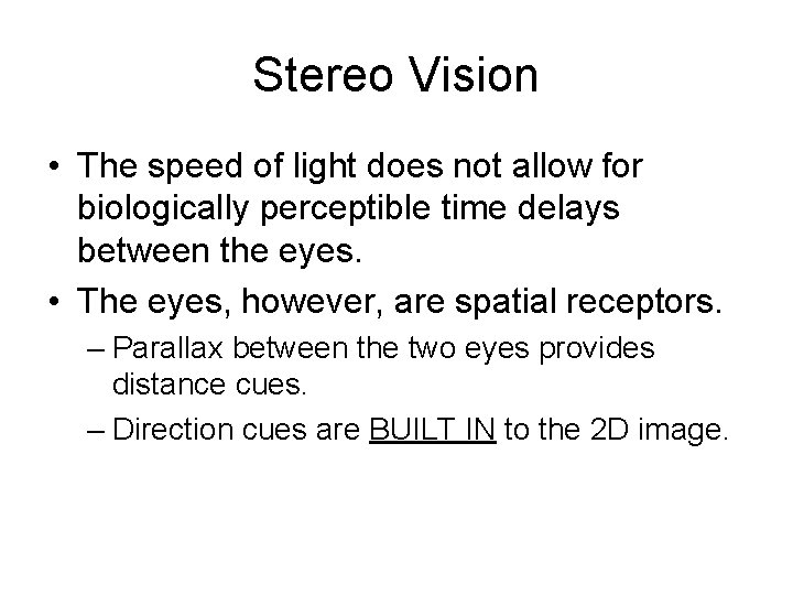 Stereo Vision • The speed of light does not allow for biologically perceptible time