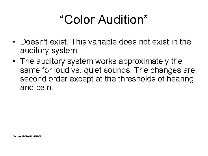 “Color Audition” • Doesn’t exist. This variable does not exist in the auditory system.