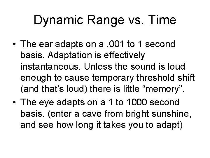 Dynamic Range vs. Time • The ear adapts on a. 001 to 1 second