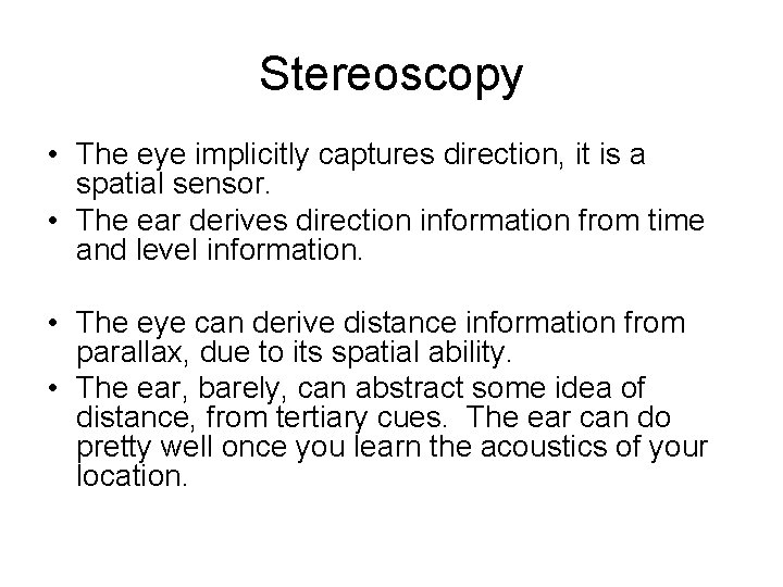 Stereoscopy • The eye implicitly captures direction, it is a spatial sensor. • The