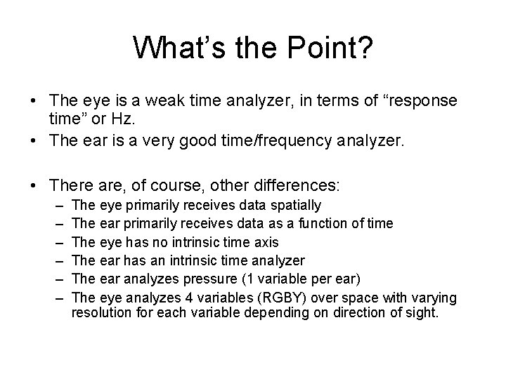 What’s the Point? • The eye is a weak time analyzer, in terms of