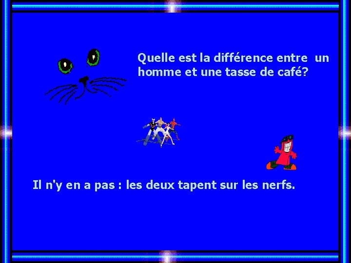 Quelle est la différence entre un homme et une tasse de café? Allez les