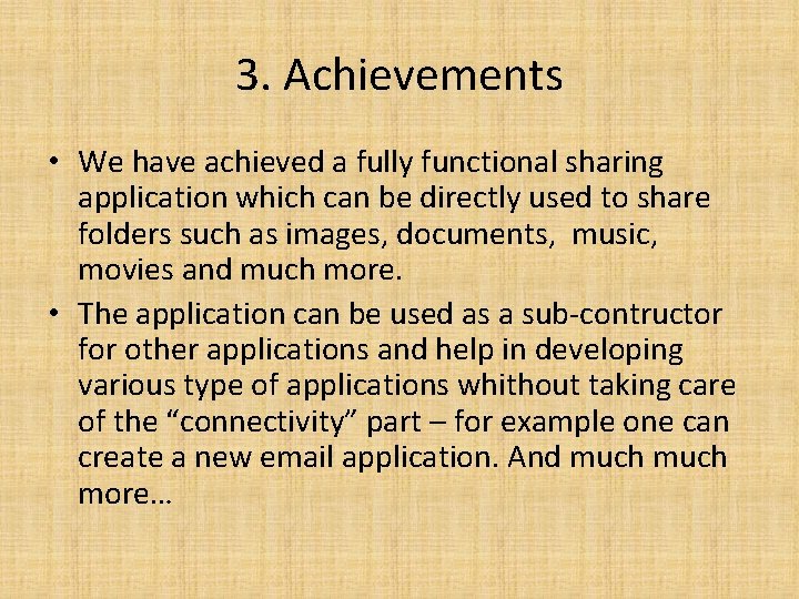3. Achievements • We have achieved a fully functional sharing application which can be 3. Achievements • We have achieved a fully functional sharing application which can be