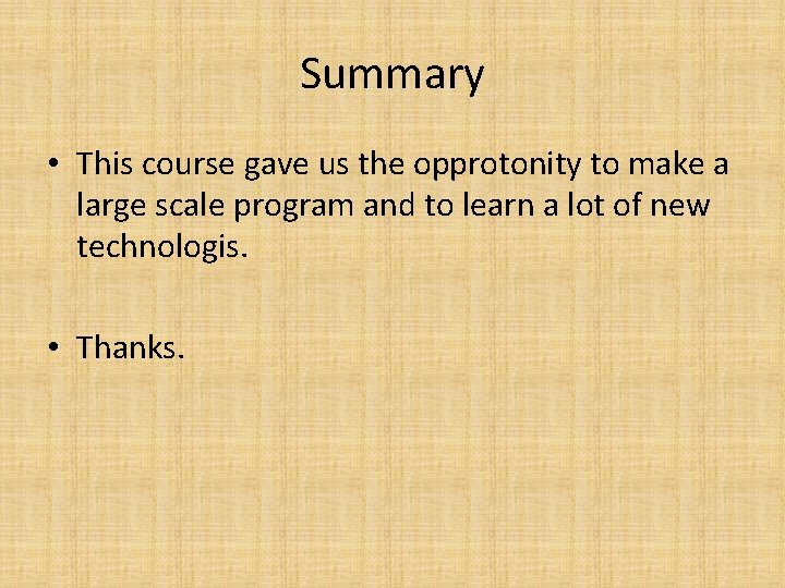 Summary • This course gave us the opprotonity to make a large scale program Summary • This course gave us the opprotonity to make a large scale program