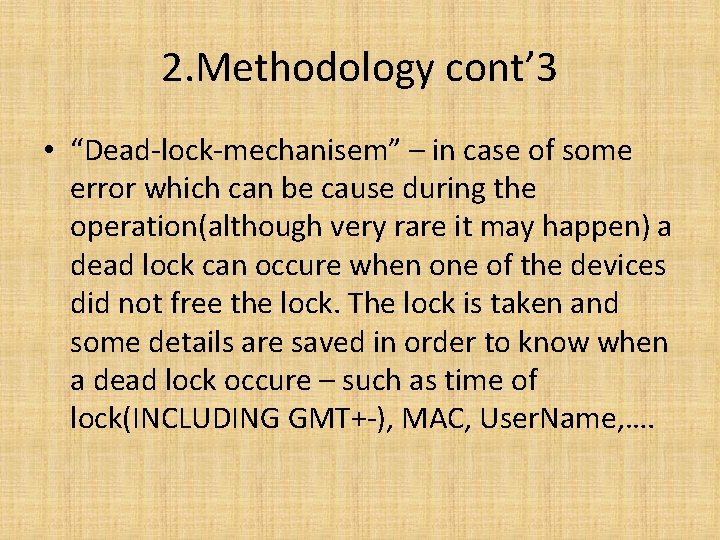 2. Methodology cont’ 3 • “Dead-lock-mechanisem” – in case of some error which can 2. Methodology cont’ 3 • “Dead-lock-mechanisem” – in case of some error which can