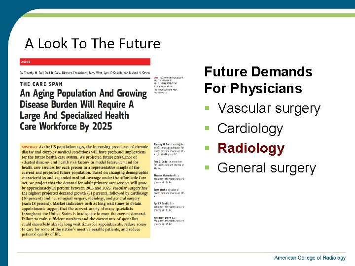 A Look To The Future Demands For Physicians § Vascular surgery § Cardiology §