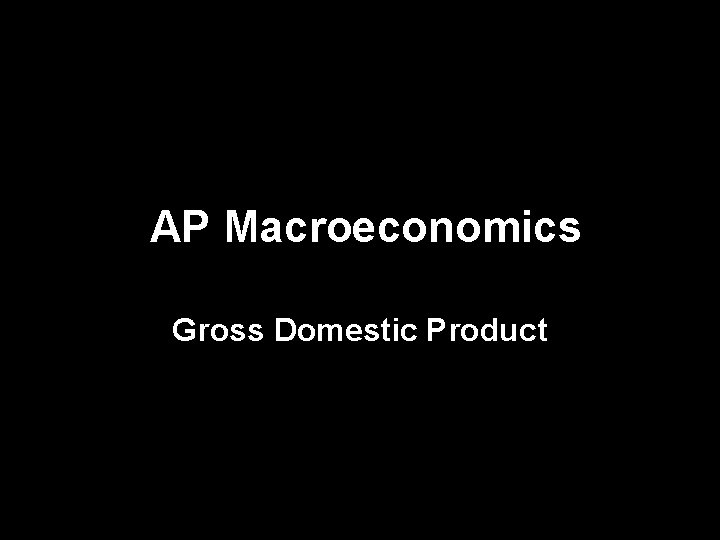 AP Macroeconomics Gross Domestic Product 