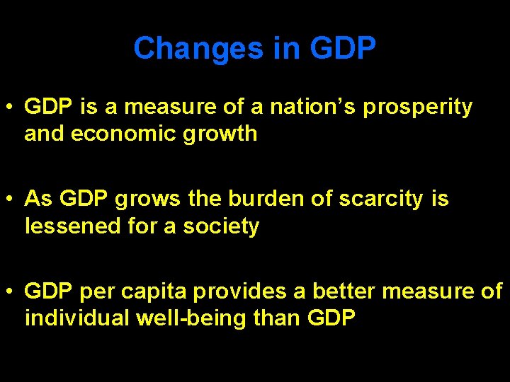 Changes in GDP • GDP is a measure of a nation’s prosperity and economic