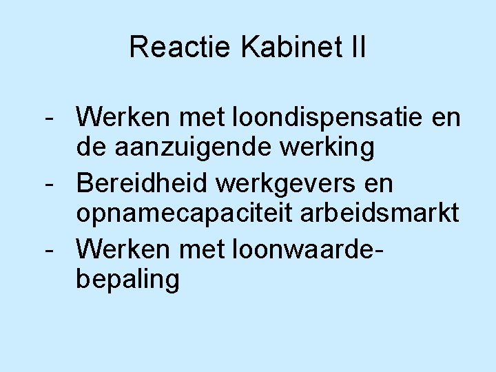 Reactie Kabinet II - Werken met loondispensatie en de aanzuigende werking - Bereidheid werkgevers