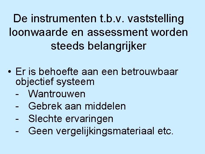 De instrumenten t. b. v. vaststelling loonwaarde en assessment worden steeds belangrijker • Er