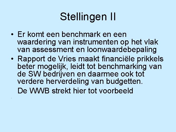 Stellingen II • Er komt een benchmark en een waardering van instrumenten op het