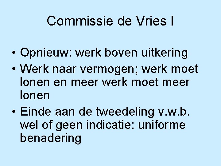 Commissie de Vries I • Opnieuw: werk boven uitkering • Werk naar vermogen; werk