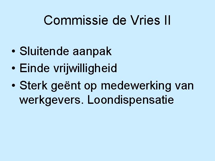 Commissie de Vries II • Sluitende aanpak • Einde vrijwilligheid • Sterk geënt op