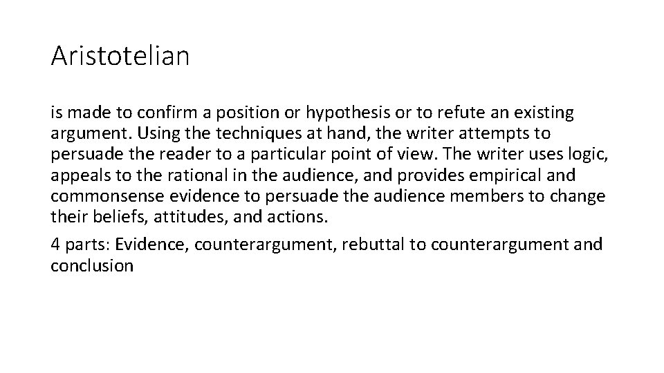 Aristotelian is made to confirm a position or hypothesis or to refute an existing