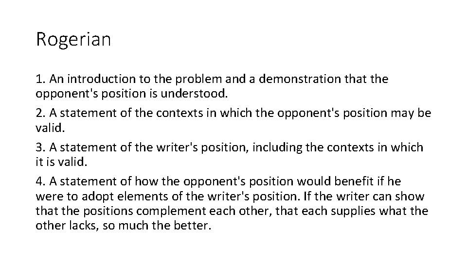 Rogerian 1. An introduction to the problem and a demonstration that the opponent's position