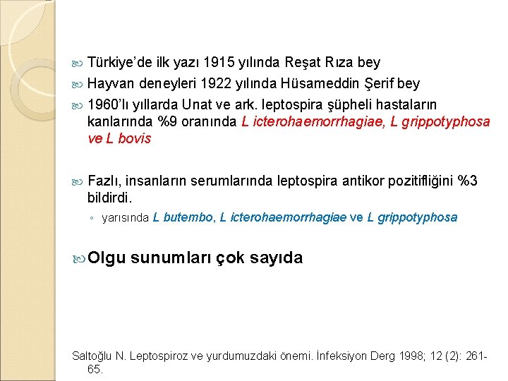 Türkiye’de ilk yazı 1915 yılında Reşat Rıza bey Hayvan deneyleri 1922 yılında Hüsameddin Şerif