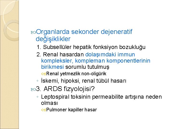  Organlarda değişiklikler sekonder dejeneratif 1. Subsellüler hepatik fonksiyon bozukluğu 2. Renal hasardan dolaşımdaki