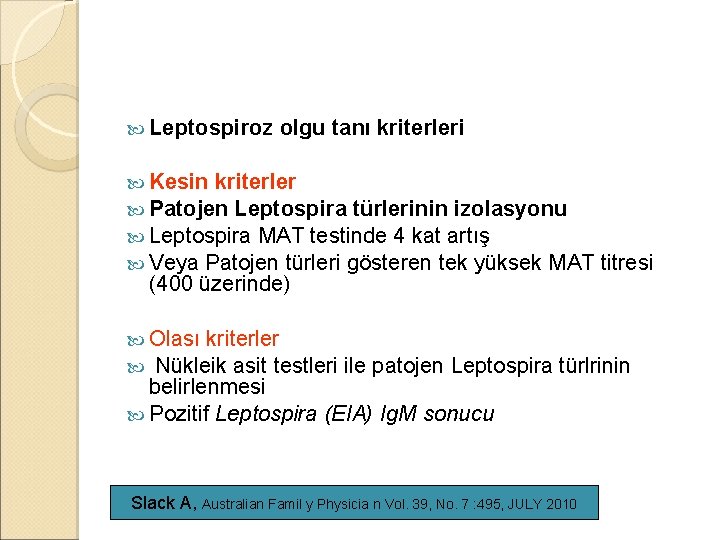  Leptospiroz olgu tanı kriterleri Kesin kriterler Patojen Leptospira türlerinin izolasyonu Leptospira MAT testinde