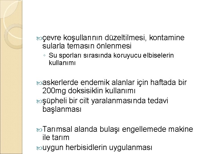  çevre koşullarının düzeltilmesi, kontamine sularla temasın önlenmesi ◦ Su sporları sırasında koruyucu elbiselerin