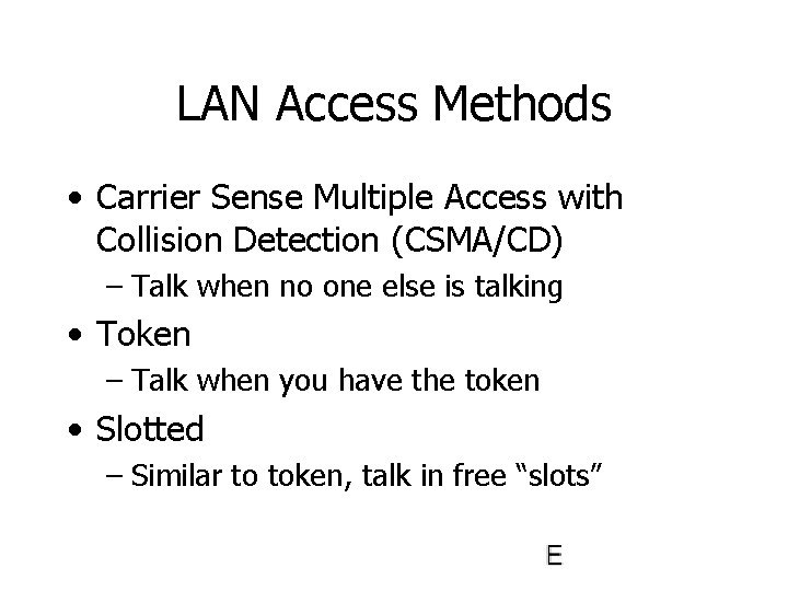 LAN Access Methods • Carrier Sense Multiple Access with Collision Detection (CSMA/CD) – Talk