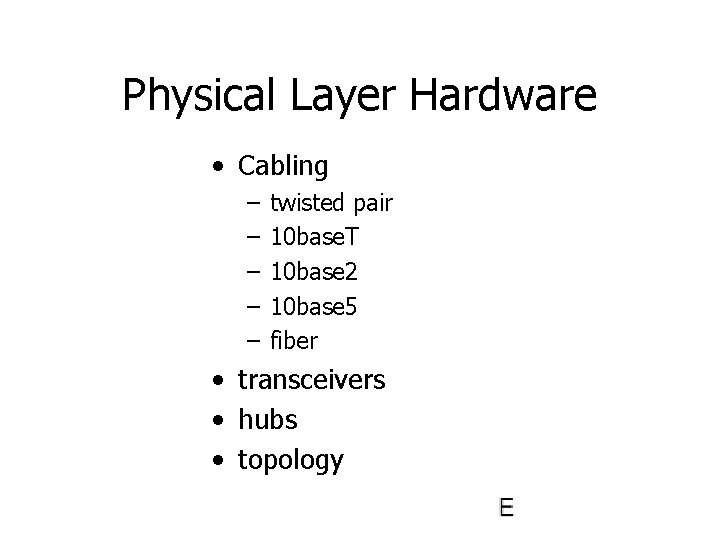 Physical Layer Hardware • Cabling – – – twisted pair 10 base. T 10