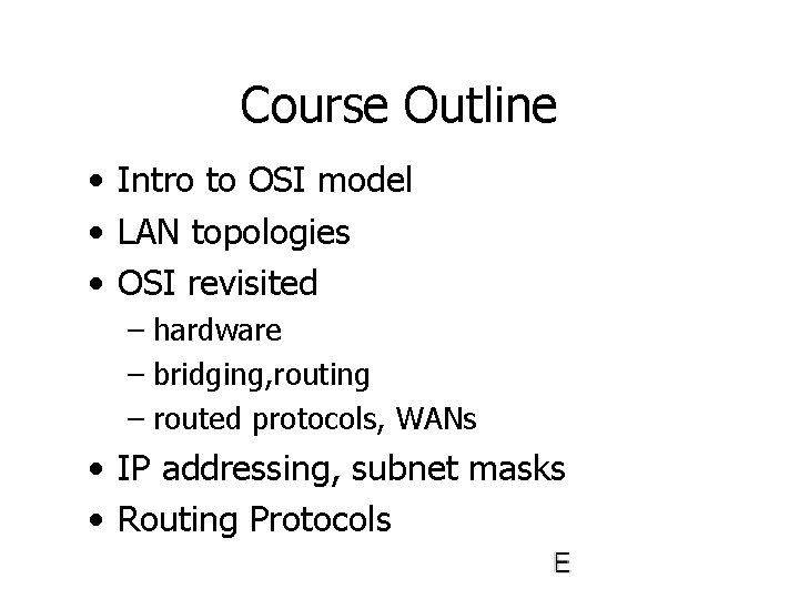 Course Outline • Intro to OSI model • LAN topologies • OSI revisited –