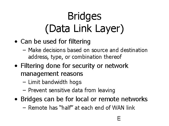 Bridges (Data Link Layer) • Can be used for filtering – Make decisions based