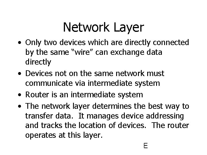 Network Layer • Only two devices which are directly connected by the same “wire”