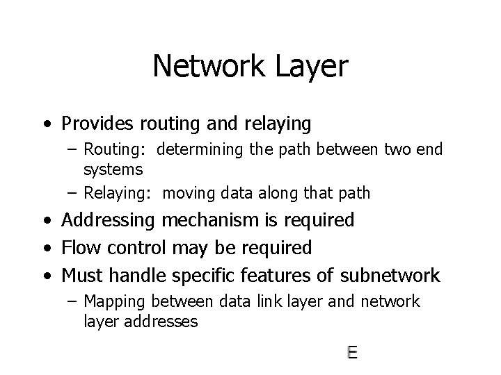 Network Layer • Provides routing and relaying – Routing: determining the path between two