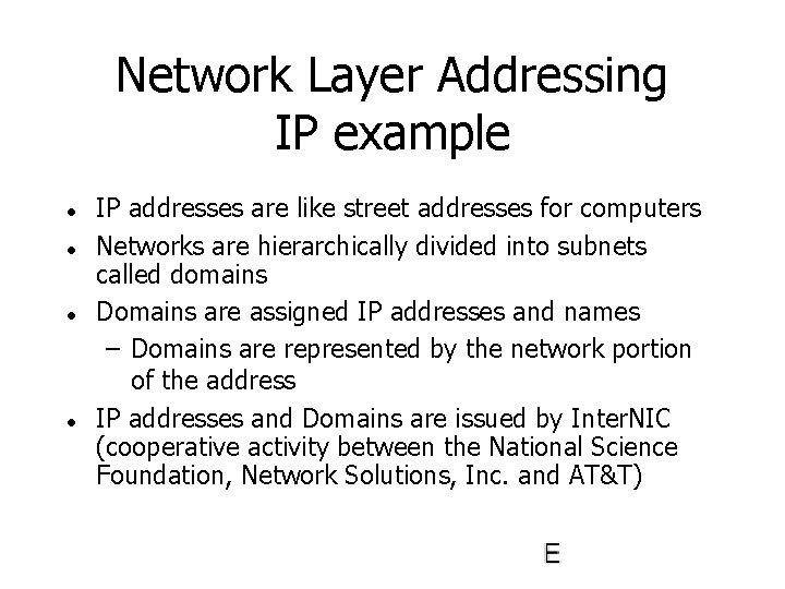 Network Layer Addressing IP example l l IP addresses are like street addresses for