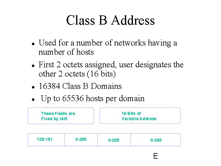 Class B Address l l Used for a number of networks having a number