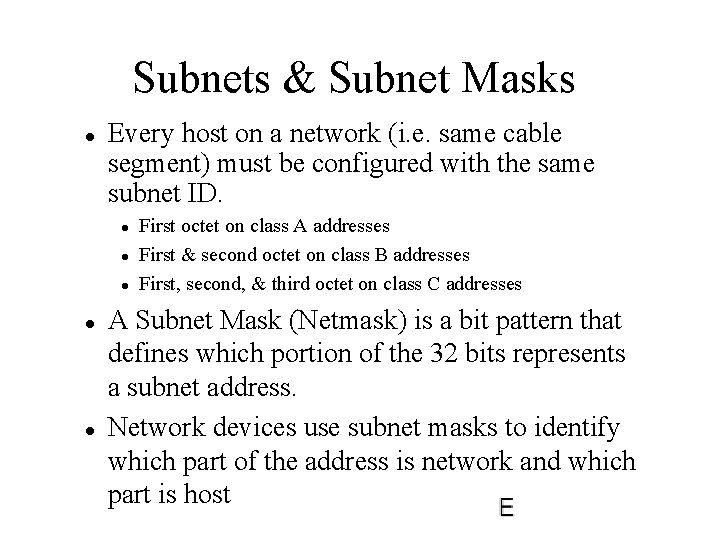 Subnets & Subnet Masks l Every host on a network (i. e. same cable