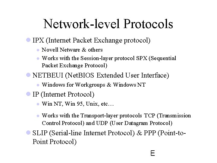 Network-level Protocols l IPX (Internet Packet Exchange protocol) l l Novell Netware & others