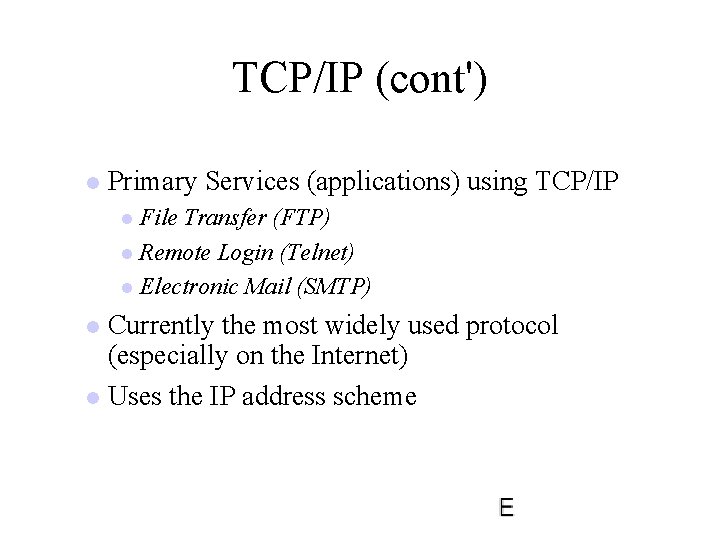 TCP/IP (cont') l Primary Services (applications) using TCP/IP l File Transfer (FTP) l Remote