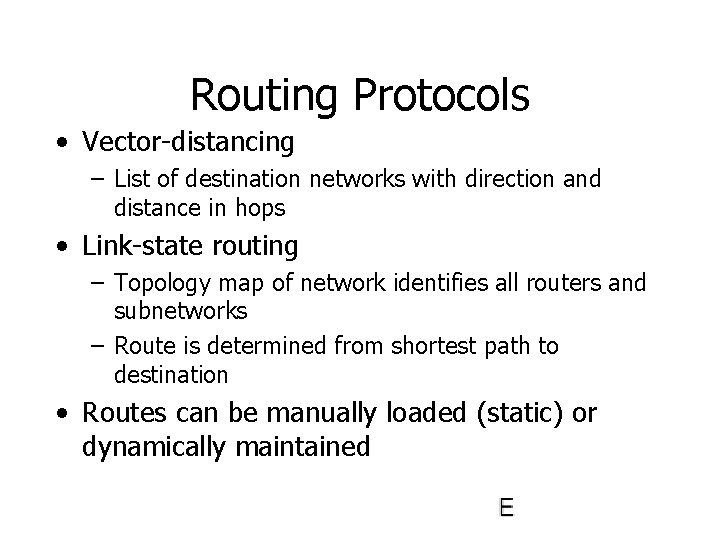 Routing Protocols • Vector-distancing – List of destination networks with direction and distance in