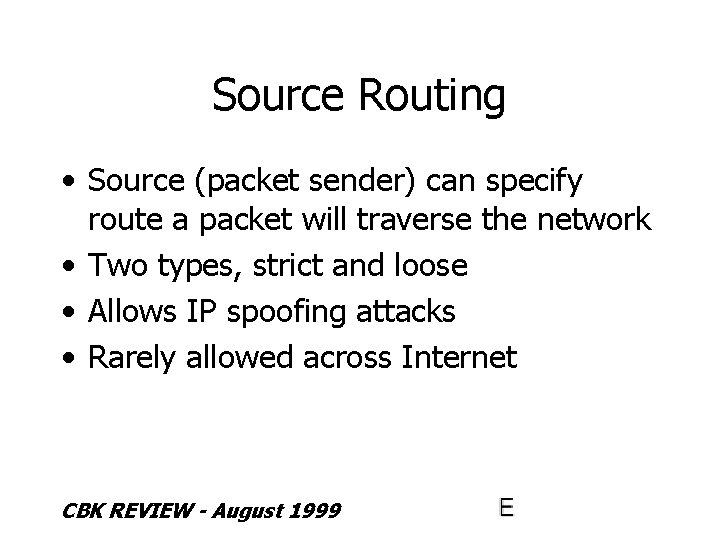 Source Routing • Source (packet sender) can specify route a packet will traverse the