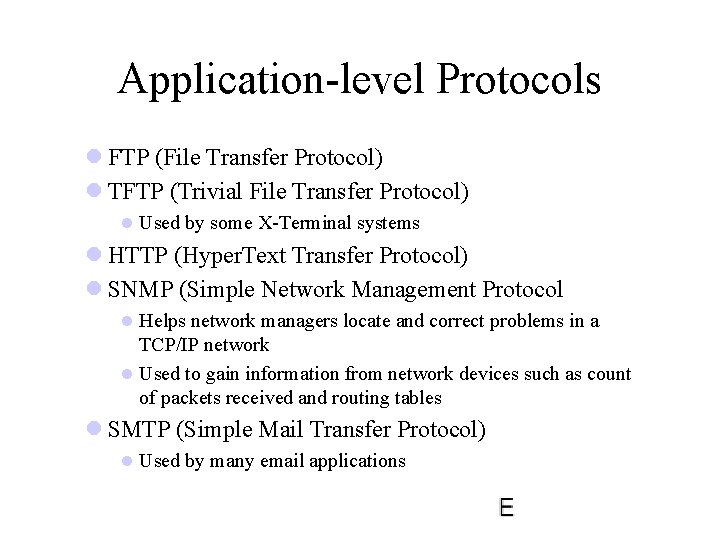 Application-level Protocols l FTP (File Transfer Protocol) l TFTP (Trivial File Transfer Protocol) l