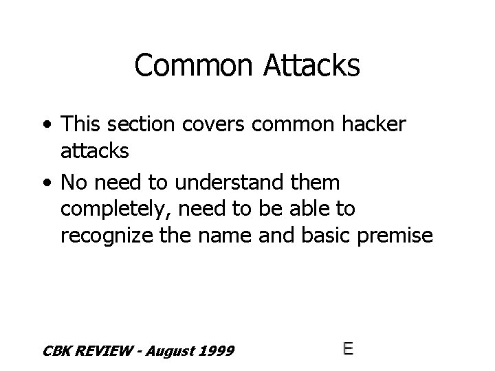 Common Attacks • This section covers common hacker attacks • No need to understand