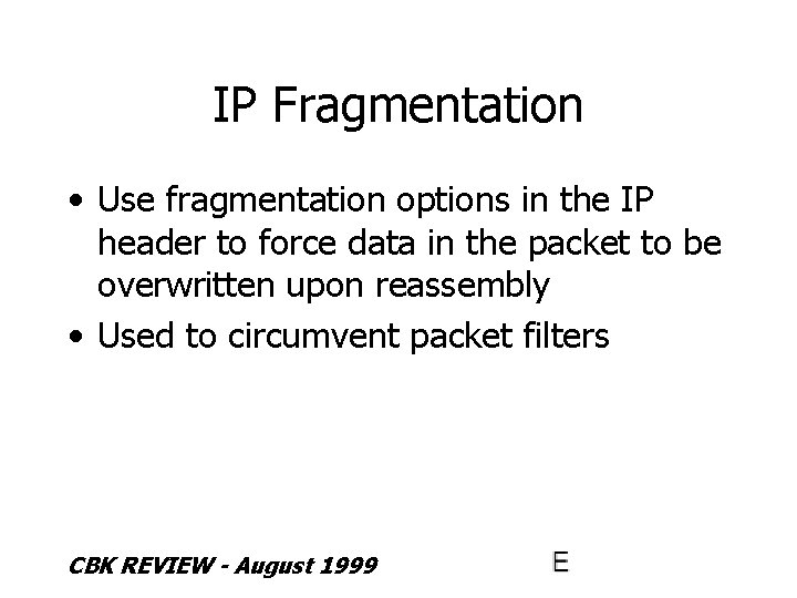 IP Fragmentation • Use fragmentation options in the IP header to force data in