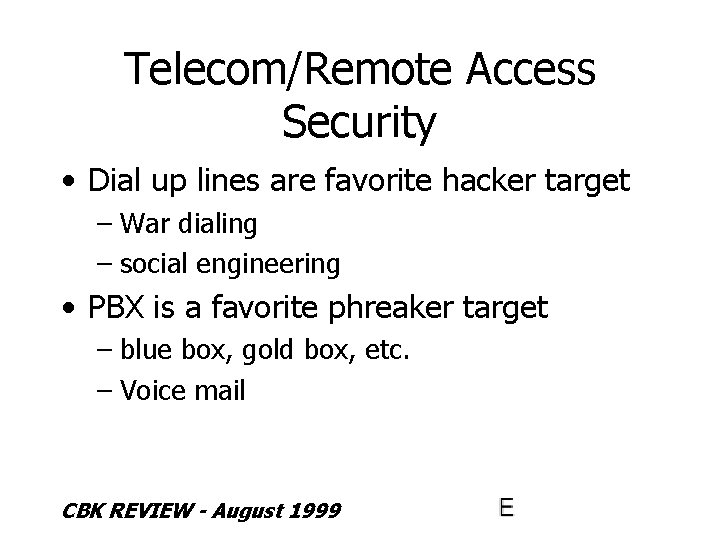 Telecom/Remote Access Security • Dial up lines are favorite hacker target – War dialing
