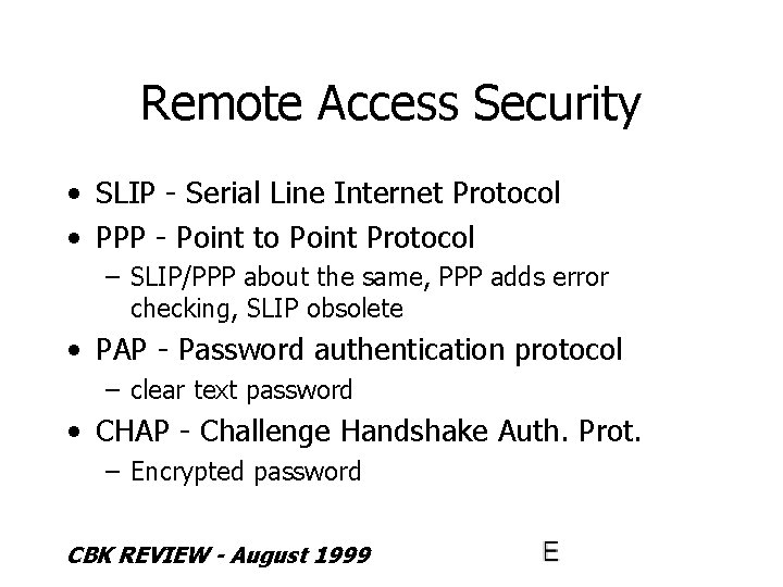 Remote Access Security • SLIP - Serial Line Internet Protocol • PPP - Point