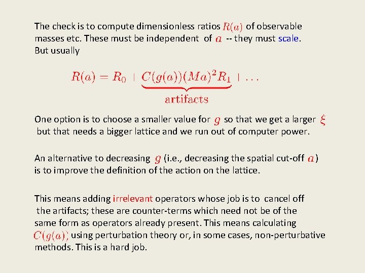 The check is to compute dimensionless ratios of observable masses etc. These must be The check is to compute dimensionless ratios of observable masses etc. These must be