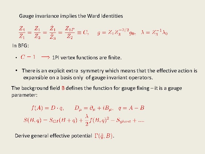 Gauge invariance implies the Ward Identities In BFG: • 1 PI vertex functions are Gauge invariance implies the Ward Identities In BFG: • 1 PI vertex functions are